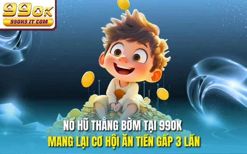 Nổ Hũ Thằng Bờm Tại 99OK – Quay Hũ Trúng Phần Thưởng Khủng Nổ hũ Thằng Bờm tại 99OK mang lại cơ hội ăn tiền gấp 3 lần